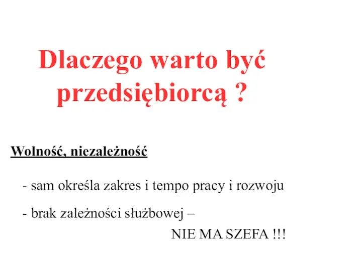 Dlaczego warto być przedsiębiorcą ? Wolność, niezależność - sam określa