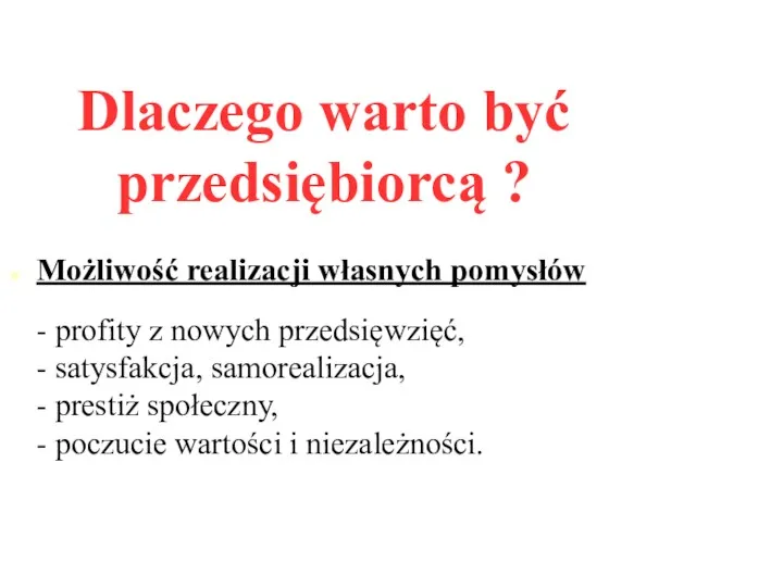 Dlaczego warto być przedsiębiorcą ? Możliwość realizacji własnych pomysłów -