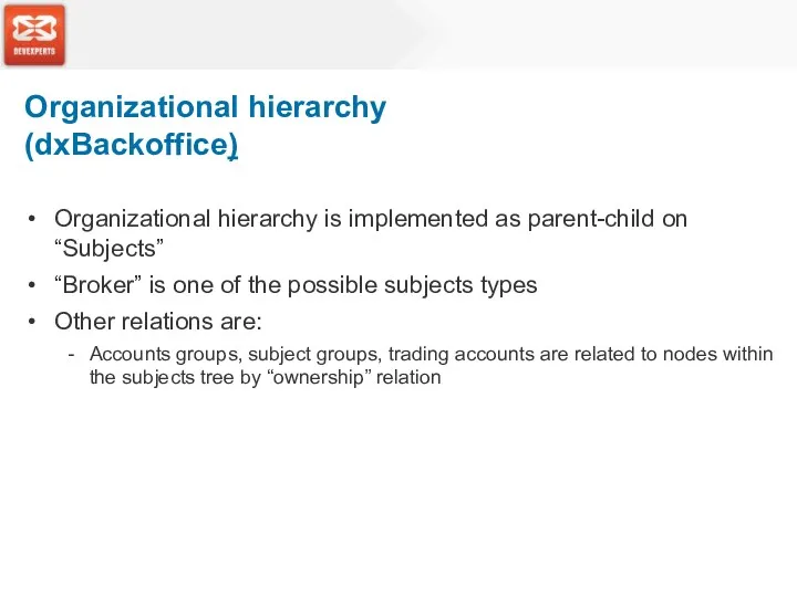 Organizational hierarchy is implemented as parent-child on “Subjects” “Broker” is one of the