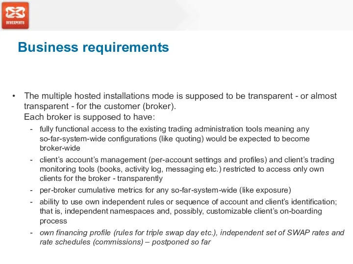 Business requirements The multiple hosted installations mode is supposed to be transparent -