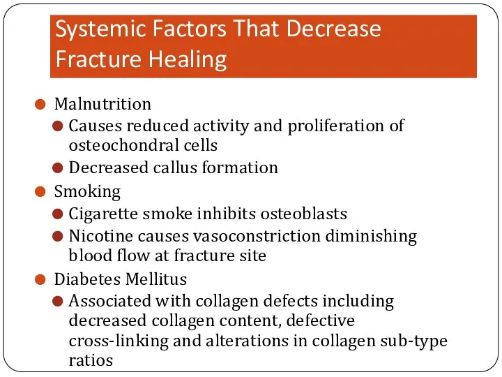 Systemic Factors That Decrease Fracture Healing Malnutrition Causes reduced activity and proliferation of