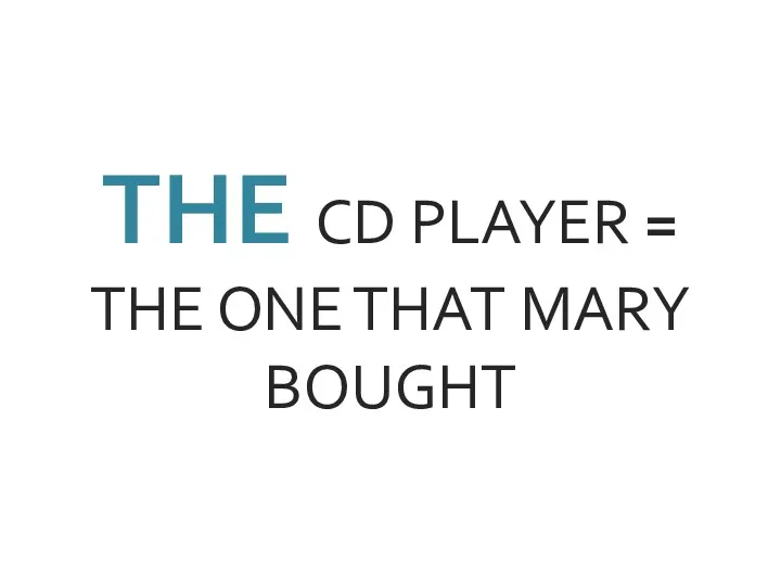 THE CD PLAYER = THE ONE THAT MARY BOUGHT