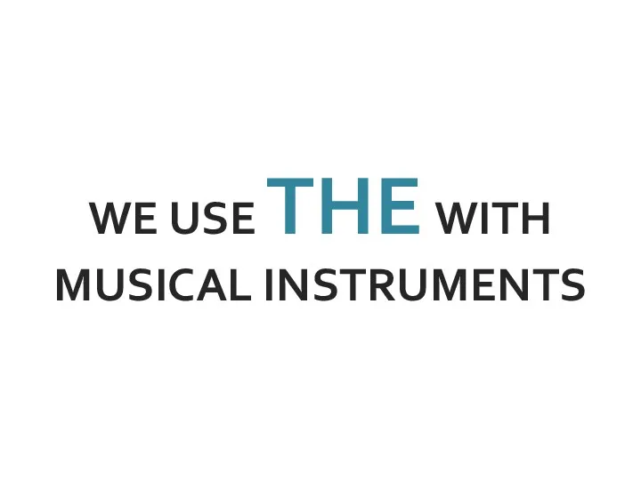 WE USE THE WITH MUSICAL INSTRUMENTS