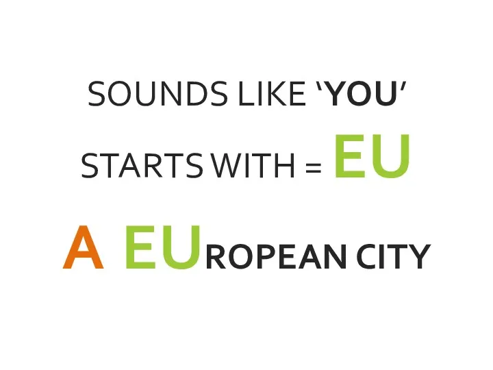 SOUNDS LIKE ‘YOU’ STARTS WITH = EU A EUROPEAN CITY