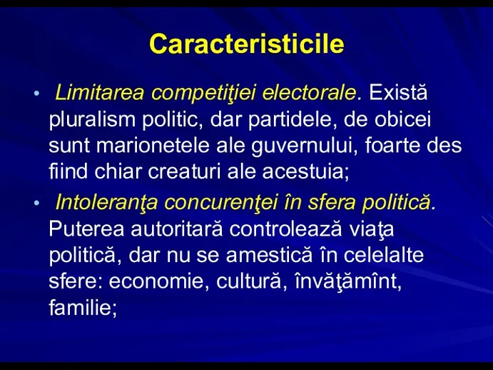 Caracteristicile Limitarea competiţiei electorale. Există pluralism politic, dar partidele, de