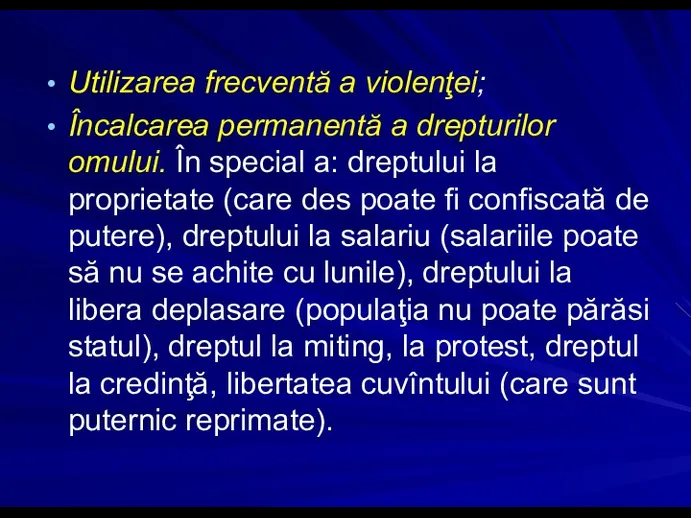 Utilizarea frecventă a violenţei; Încalcarea permanentă a drepturilor omului. În