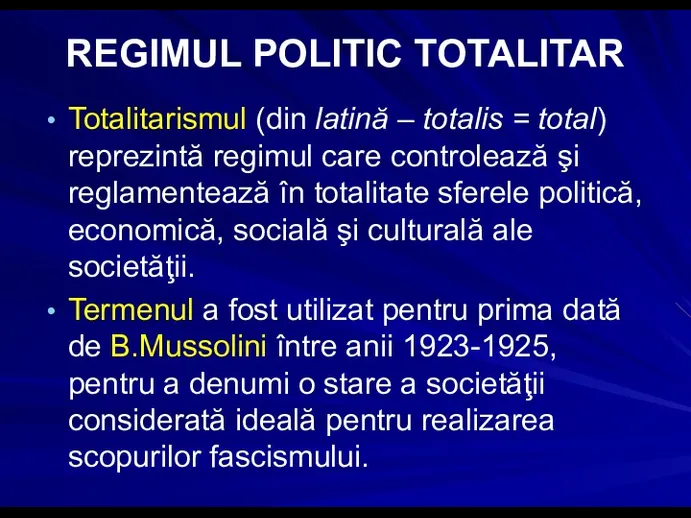 REGIMUL POLITIC TOTALITAR Totalitarismul (din latină – totalis = total) reprezintă regimul care