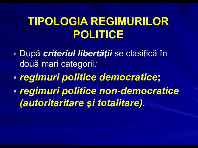 TIPOLOGIA REGIMURILOR POLITICE După criteriul libertăţii se clasifică în două