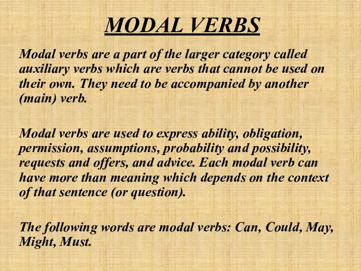 Modal verbs are a part of the larger category called