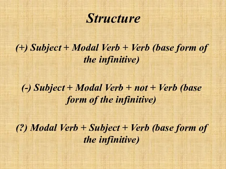 (+) Subject + Modal Verb + Verb (base form of