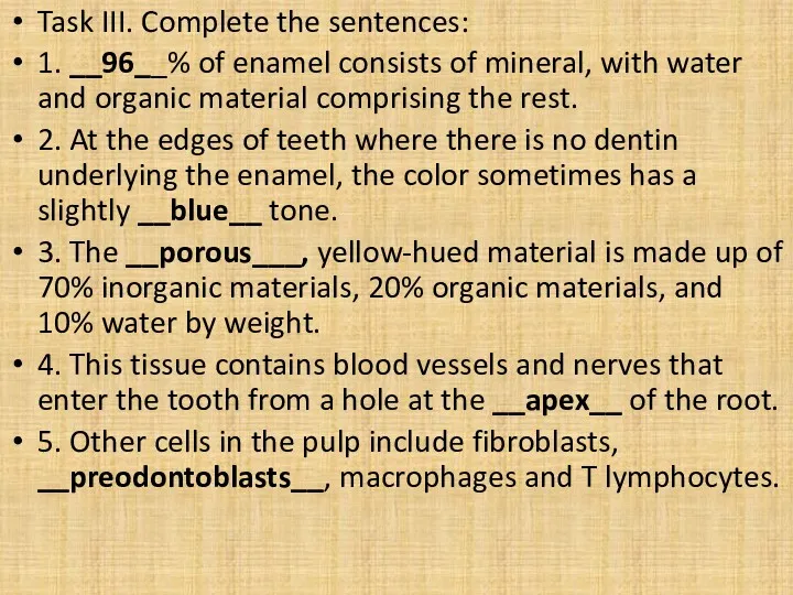 Task III. Complete the sentences: 1. __96__% of enamel consists