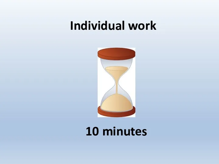 Individual work 10 minutes