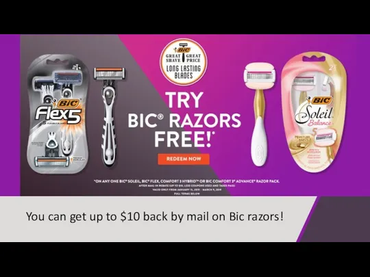 You can get up to $10 back by mail on Bic razors!