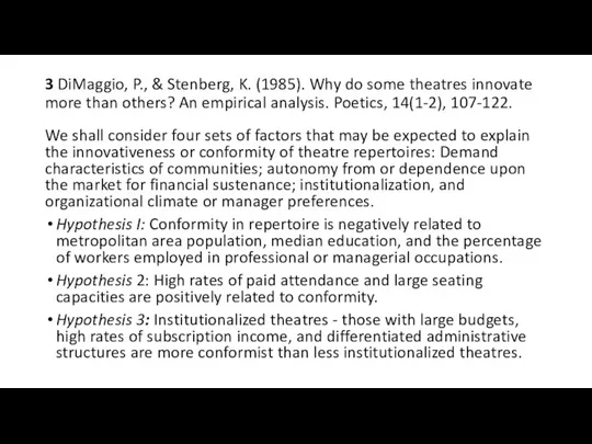 3 DiMaggio, P., & Stenberg, K. (1985). Why do some theatres innovate more