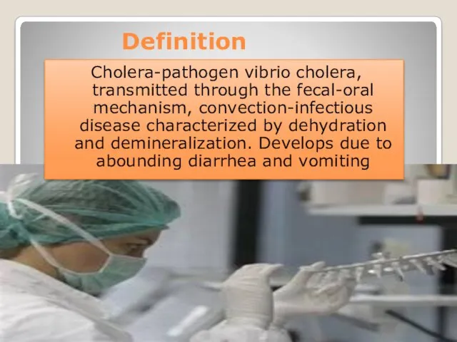 Definition Cholera-pathogen vibrio cholera, transmitted through the fecal-oral mechanism, convection-infectious