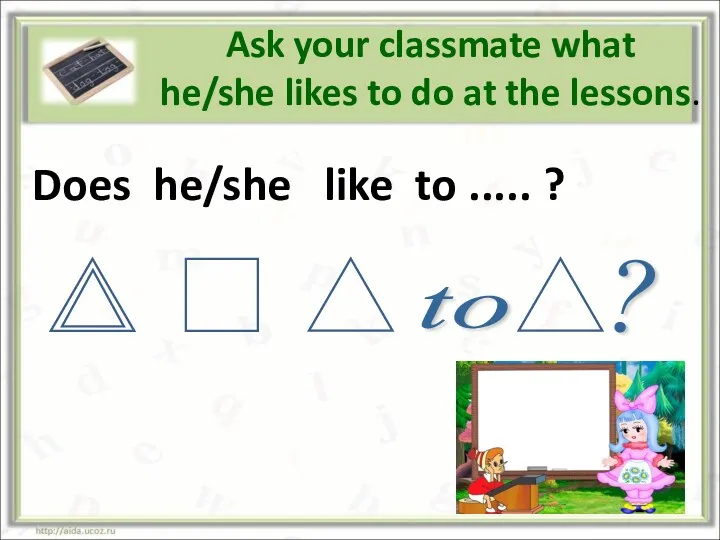 Ask your classmate what he/she likes to do at the