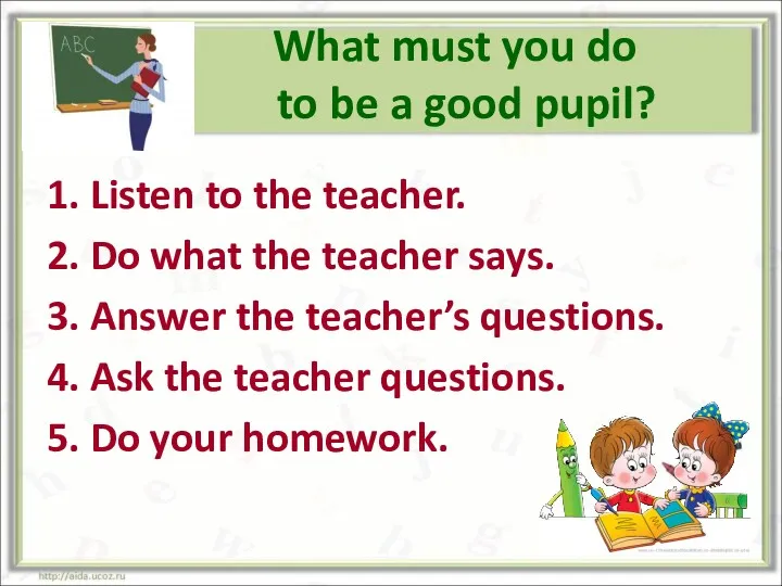 What must you do to be a good pupil? 1.