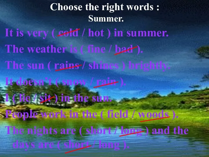 Choose the right words : It is very ( cold