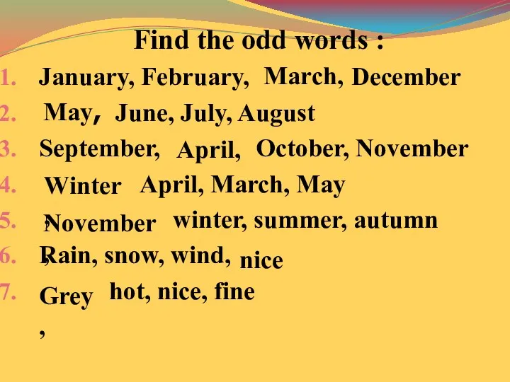 Find the odd words : January, February, December June, July,