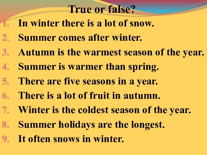 True or false? In winter there is a lot of