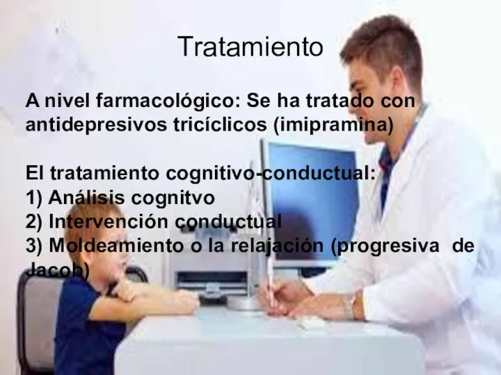 Tratamiento A nivel farmacológico: Se ha tratado con antidepresivos tricíclicos