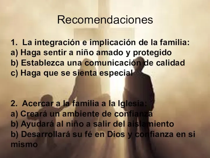 Recomendaciones 1. La integración e implicación de la familia: a)