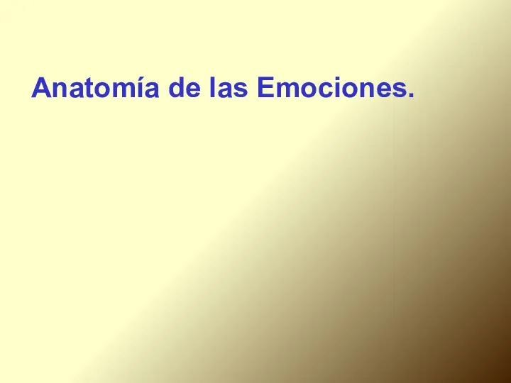 Anatomía de las Emociones.