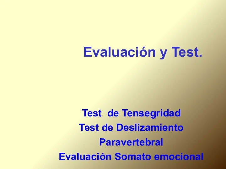 Evaluación y Test. Test de Tensegridad Test de Deslizamiento Paravertebral Evaluación Somato emocional