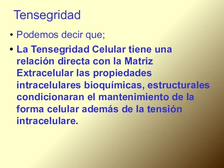 Tensegridad Podemos decir que; La Tensegridad Celular tiene una relación directa con la