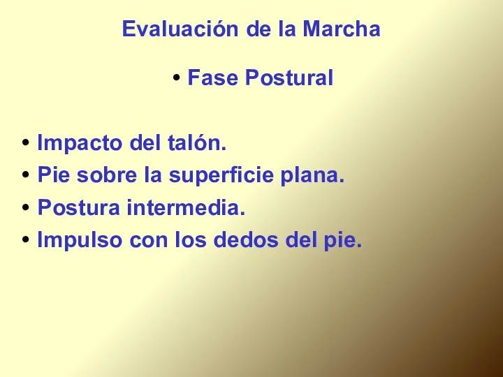 Evaluación de la Marcha Fase Postural Impacto del talón. Pie sobre la superficie