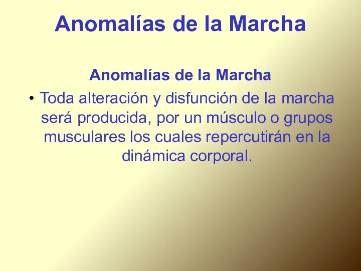 Anomalías de la Marcha Anomalías de la Marcha Toda alteración y disfunción de