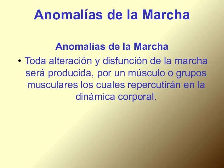 Anomalías de la Marcha Anomalías de la Marcha Toda alteración