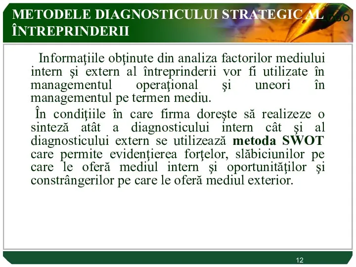 METODELE DIAGNOSTICULUI STRATEGIC AL ÎNTREPRINDERII Informaţiile obţinute din analiza factorilor