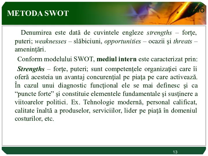 METODA SWOT Denumirea este dată de cuvintele engleze strengths –