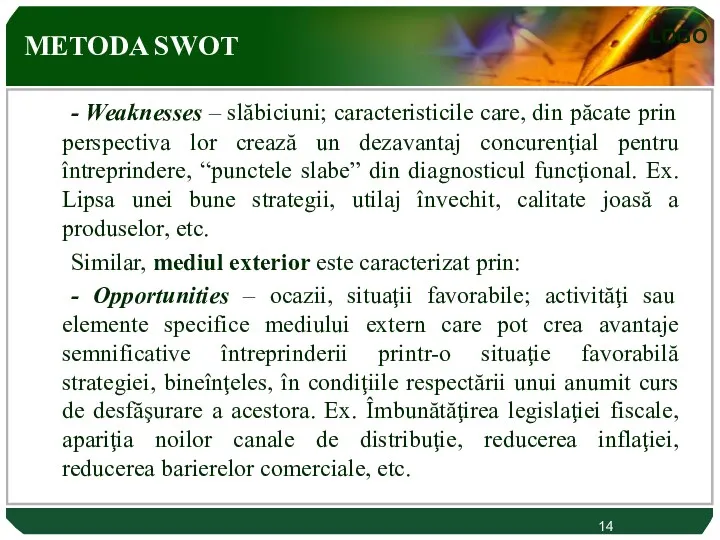 METODA SWOT - Weaknesses – slăbiciuni; caracteristicile care, din păcate