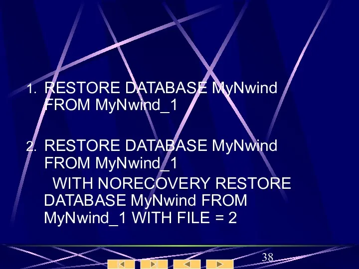 RESTORE DATABASE MyNwind FROM MyNwind_1 RESTORE DATABASE MyNwind FROM MyNwind_1