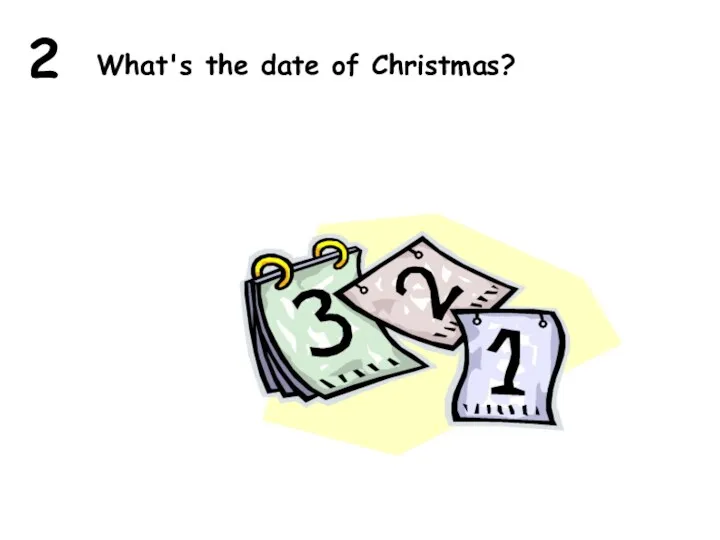 What's the date of Christmas? 2