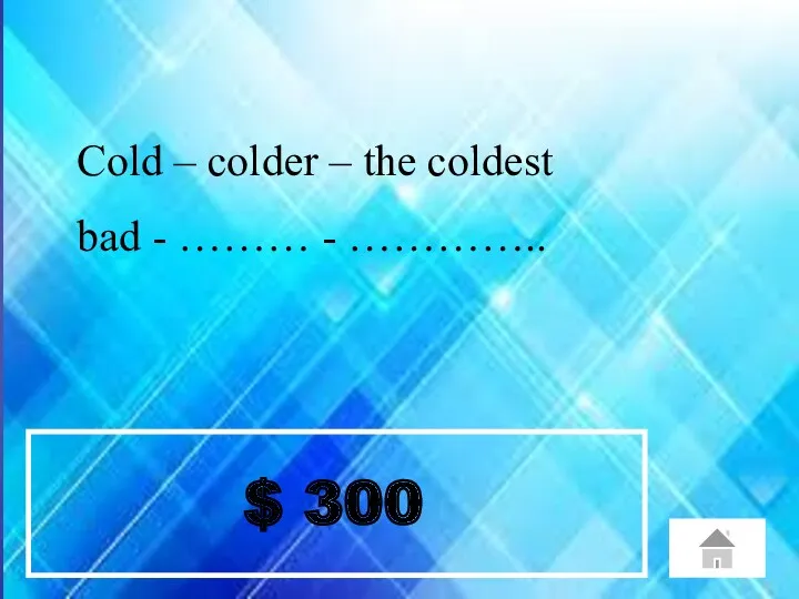 $ 300 Cold – colder – the coldest bad - ……… - …………..