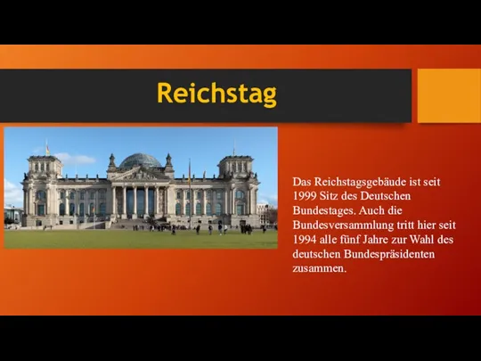 Reichstag Das Reichstagsgebäude ist seit 1999 Sitz des Deutschen Bundestages.