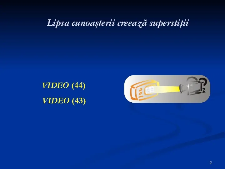 Lipsa cunoaşterii creează superstiţii VIDEO (44) VIDEO (43)