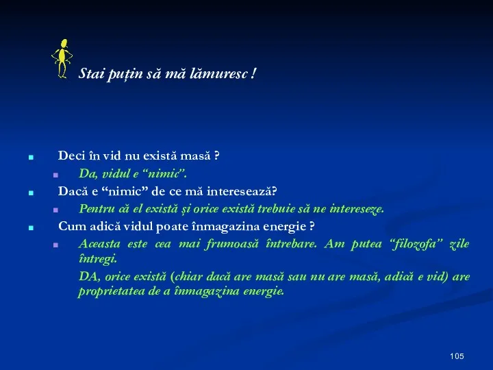 Stai puţin să mă lămuresc ! Deci în vid nu