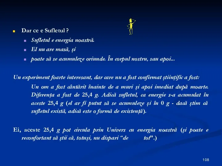 Dar ce e Sufletul ? Sufletul e energia noastră. El