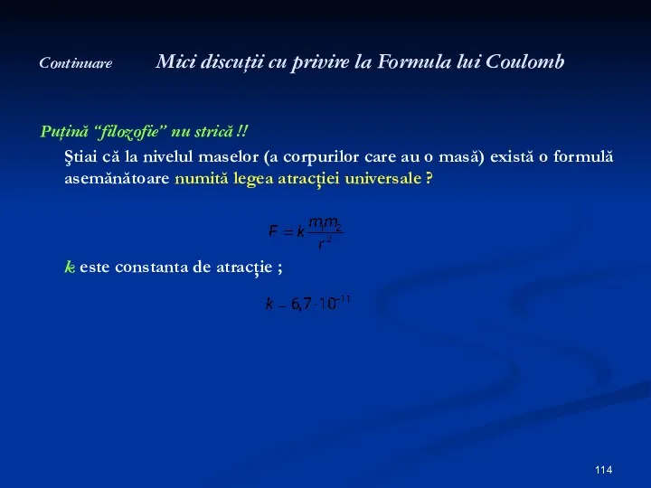 Continuare Mici discuţii cu privire la Formula lui Coulomb Puţină