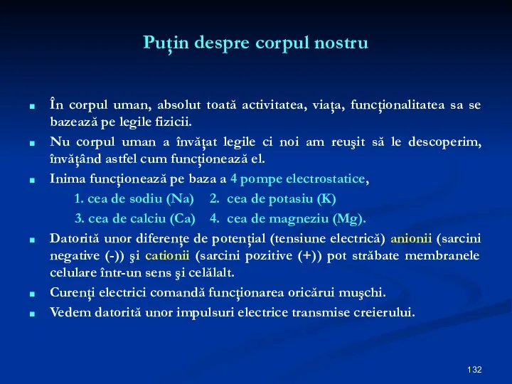 Puţin despre corpul nostru În corpul uman, absolut toată activitatea,