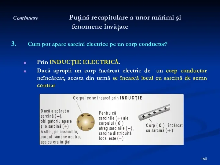 Continuare Puţină recapitulare a unor mărimi şi fenomene învăţate Cum