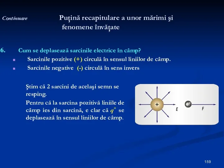 Continuare Puţină recapitulare a unor mărimi şi fenomene învăţate Cum