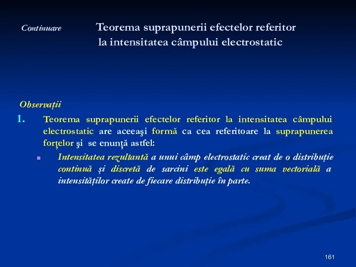 Continuare Teorema suprapunerii efectelor referitor la intensitatea câmpului electrostatic Observaţii