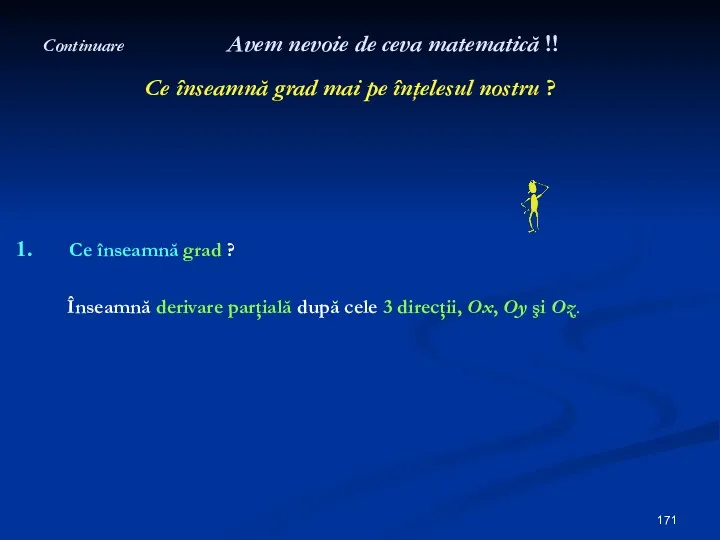 Continuare Avem nevoie de ceva matematică !! Ce înseamnă grad