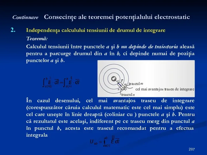 Continuare Consecinţe ale teoremei potenţialului electrostatic Independenţa calculului tensiunii de