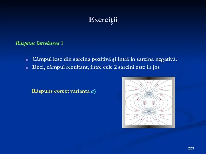 Exerciţii Răspuns întrebarea 1 Câmpul iese din sarcina pozitivă şi